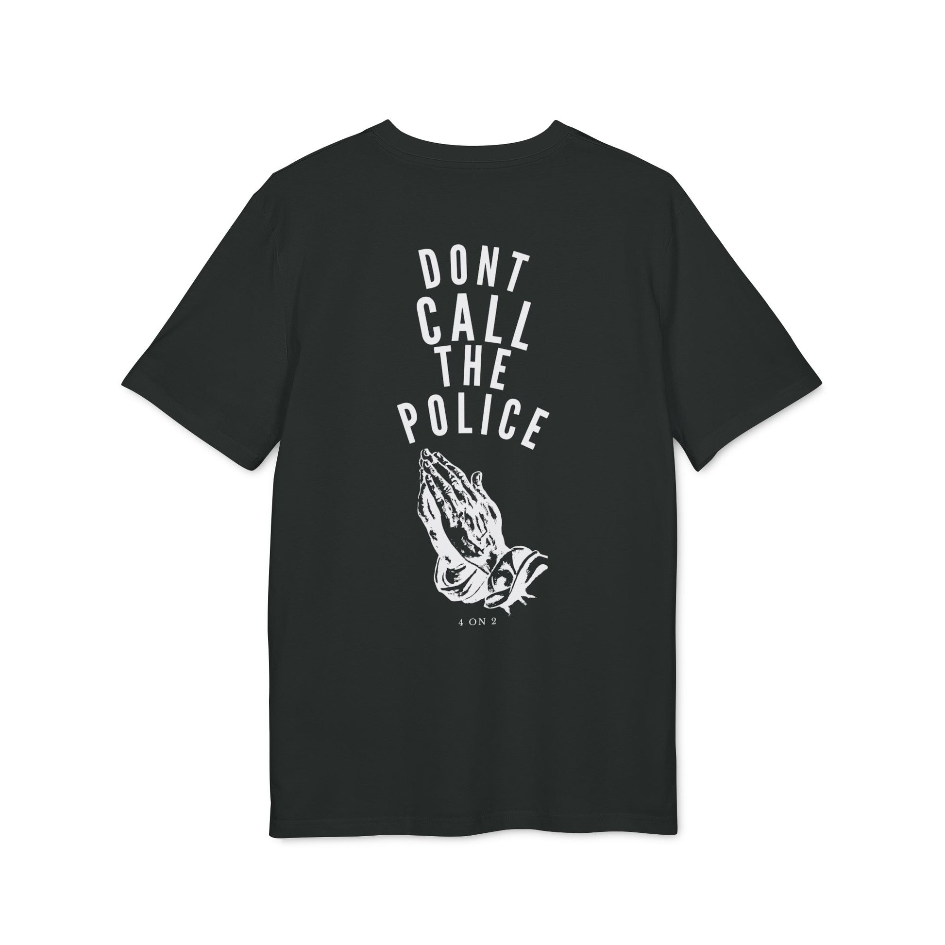 Dont call the Police T-shirt