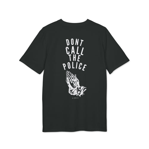 Dont call the Police T-shirt